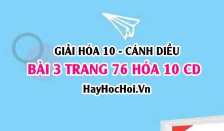 Giải bài 3 trang 76 Hóa 10 Cánh Diều SGK
